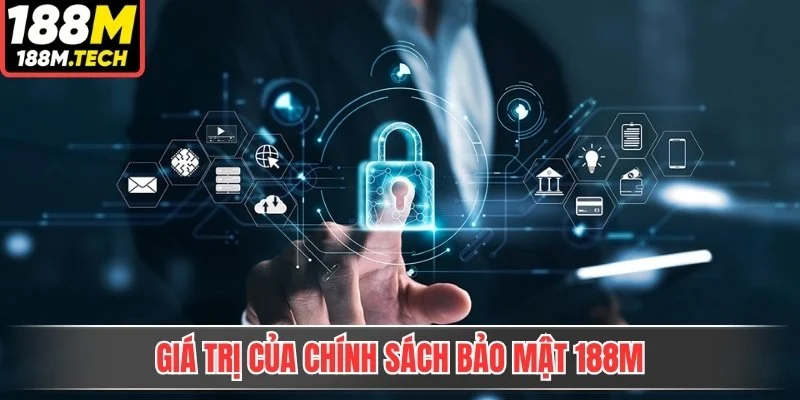 Giá trị của chính sách bảo mật 188m